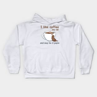 I like coffee my cat and may be 2 people Kids Hoodie